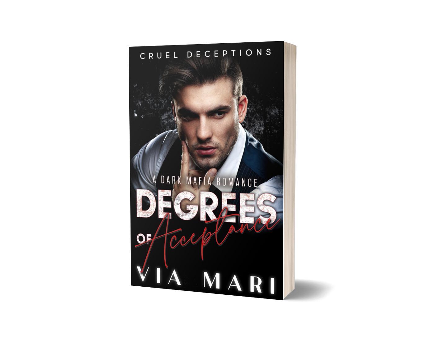 Degrees of Acceptance: Dark Billionaire Mafia Romance (Cruel Deceptions Book 2 - Print)