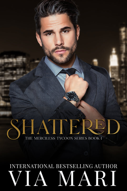 Shattered: Dark Billionaire Mafia Romance (The Merciless Tycoon Book 1 - Print)