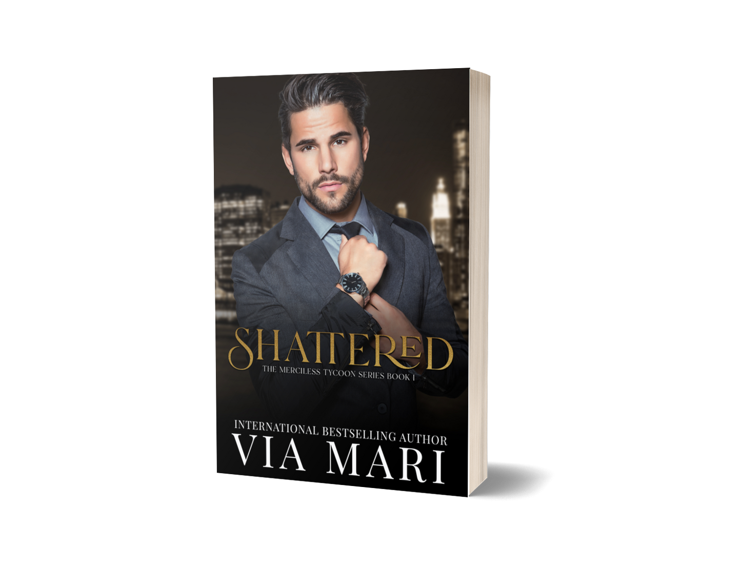 Shattered: Dark Billionaire Mafia Romance (The Merciless Tycoon Book 1 - Print)